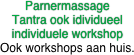 ParnermassageTantra ook idividueelindividuele workshopOok workshops aan huis.